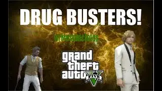 DRUG BUSTERS! | Grand Theft Auto 5 | w/Mesoniclotas