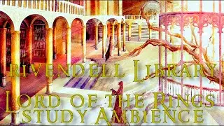 Rivendell Library Study Music | Lord of the Rings Ambience: Elrond's Library