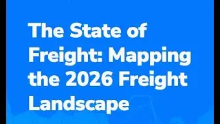 The State of Freight: January 2026 -- Mapping the 2026 Freight Landscape