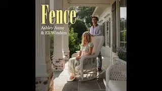 ASHLEY ANNE & ELI WINDERS &ndash; Fence (Official Audio)