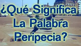 &iquest;Qu&eacute; Significa La Palabra Peripecia?