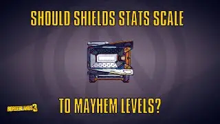 Should shields scale to Mayhem levels? - Borderlands 3