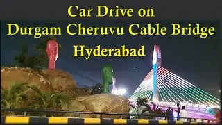 Durgam Cheruvu Cable Bridge car drive night light show Madhapur Jubilee Hills Flyover Hyderabad