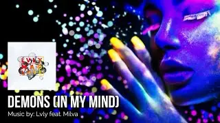 DEMONS (In My Mind): Lvly feat. Milva IWRITE TV #demons #lvly #milva #pop #2010s #iwritevideo