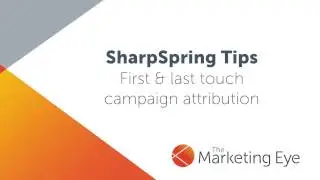 How to assign first and last touch campaign attribution in SharpSpring