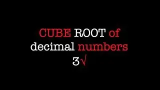 CUBE ROOT of decimal numbers