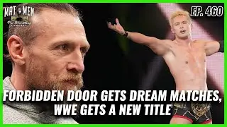 Forbidden Door Gets Dream matches, and WWE gets a new WWE Un - Mat Men Pro Wrestling Podcast Ep. 460