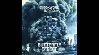 Clockwork Indigo - Butterfly Effect (Official Audio)