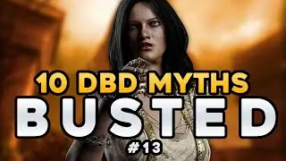 10 DBD MYTHS BUSTED #13