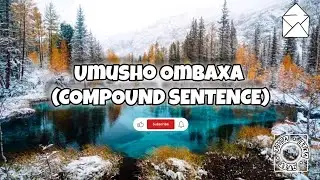 Umusho Ombaxa (Compound Sentence)📺🎟