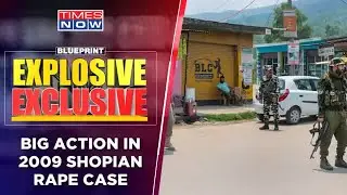 What Is '2009 Shopian Rape Case'? How 'Rakshak' Became 'Bhakshak' In Shopian? | Blueprint Exclusive