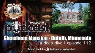 112 Glensheen Mansion Podcast