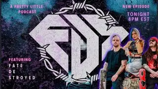 Ep 19 FDS Fate DeStroyed metalcore Band releasing New Music and Merch on A Pretty Little Podcast