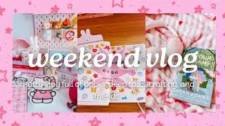 chatty weekend vlog | reading, reflections, crafting, and girlhood