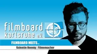 Filmboard meets: Valentin Hennig #FilminKarlsruhe