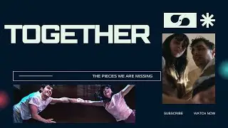 Together (Movie) Discussion: Characters, Plot, and What Was Missing
