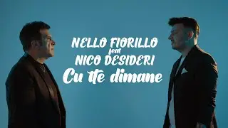 Nello Fiorillo feat Nico Desideri - Cu tte dimane (Video Ufficiale 2025)