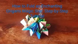 How to Fold an Enchanting Origami Magic Star: Step-by-Step Tutorial