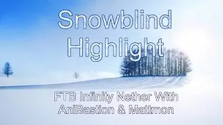 Snowblind Highlight: AniBastion & Mattmon's Nether Journey