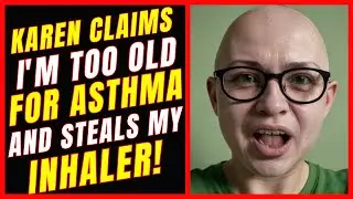 Intense Drama: Karen Claims I'm TOO OLD for Asthma and Steals My Inhaler! - HistoReddit