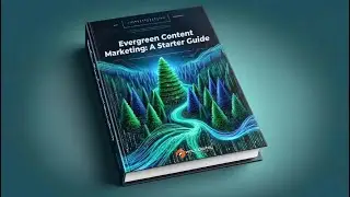 Mastering Evergreen Content Marketing: Beginners Guide
