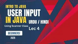 Taking Input in Java using Scanner Class in Urdu/Hindi | User Input in Java