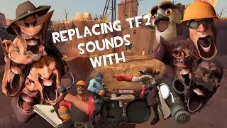 Replacing almost all Team Fortress 2 sounds with... (Late April Fools)