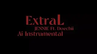 ExtraL - JENNIE Ft. Doechii (Ai Instrumental+Backing vocals)