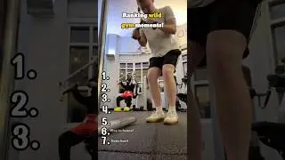 Ranking wild gym moments!