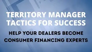 Help Your Dealers Become Consumer Financing Experts | TM Tactics For Success