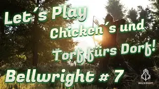 Chicken&acute;s und Torf f&uuml;rs Dorf!! Let&acute;s Play Bellwright [#7]