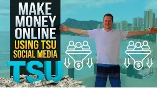 How To Make Money Online Using TSU Social Media