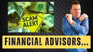 Why I HATE Financial Advisors...(Scam Alert!)