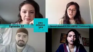 Yes Means Yes Podcast, Ep. 37: Sexual Assault & the LGTBQ+ Community