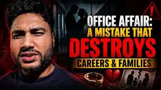 Office Affair: A Mistake That Destroys Careers & Families