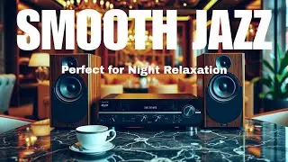 Smooth Jazz for Night Relaxation ☕ Cozy Jazz Music for Stress Relief & Sleep