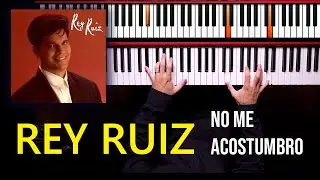 Rey Ruiz - No Me Acostumbro | Piano Cover (Salsa Romántica)