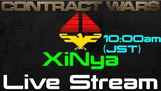 Contract Wars XiNya Live Stream #20