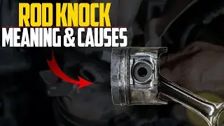 What is Rod Knock & What Causes a Rod Knock?