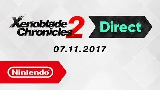 Xenoblade Chronicles 2 Direct &ndash; 07.11.2017