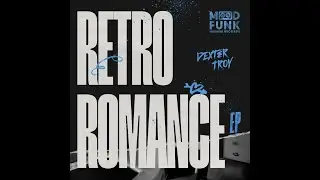 Dexter Troy - Retro Romance (Original Mix)