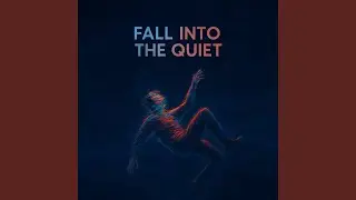 Fall into the Quiet