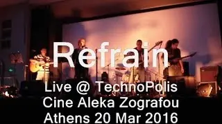 Refrain Live @ TechnoPolis Cine Aleka Zografou Athens 20 March 2016