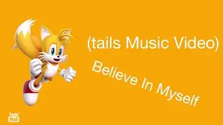 (Tails Music Video) Believe in myself