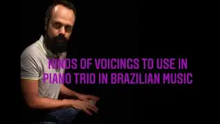 Quick Tip 362   Kinds of voicings To use on trio with the brazilian piano