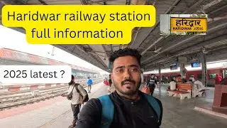 Haridwar railway station 2025 latest video | Haridwar railway station all details | Haridwar |