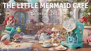 The Little Mermaid Shop Cafe Jazz✨This is the 2025 Disney Jazz Playlist‼️ Disney OSTs on the Jazz