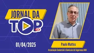 Jornal da Top 1&ordm; Edi&ccedil;&atilde;o - 01/04/2025 - Entrevista com Paulo Mattos