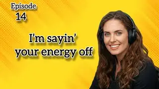 Learn FAST Broken Street English | I&rsquo;m sayin&rsquo; your energy off _ Episode 14