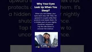 Why Your Eyes Look Up When You Sleep?
